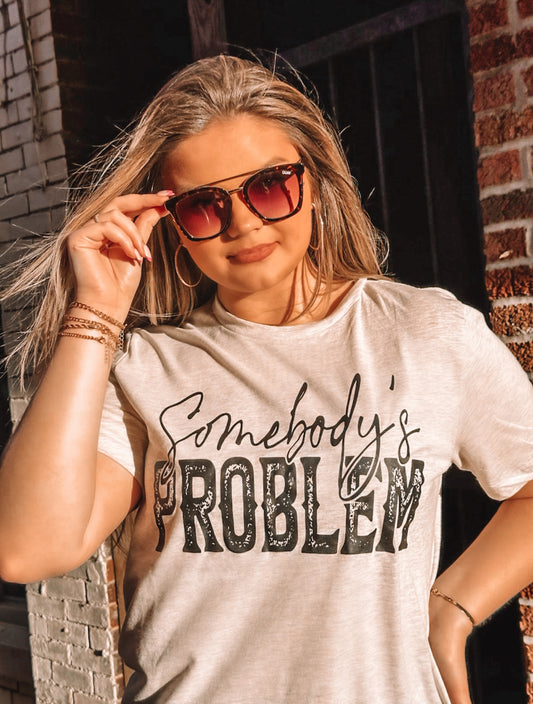 Somebody's Problem T-Shirt